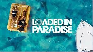 Loaded In Paradise 2024 Application Audition Casting Start Dates 