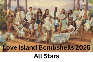 Love Island Bombshells 2025 All Stars- New Bombshells REVEALED